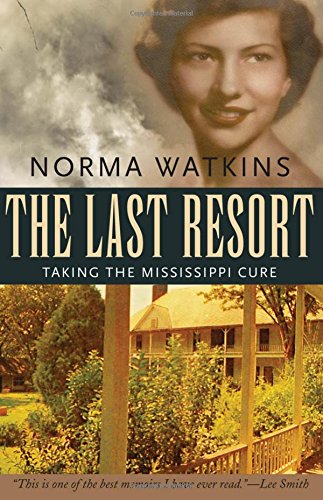 Book Cover The Last Resort: Taking the Mississippi Cure (Willie Morris Books in Memoir and Biography)