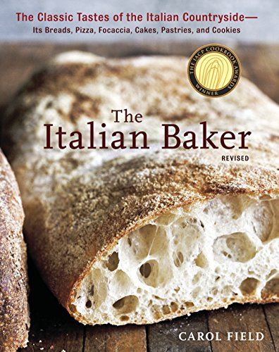 Book Cover The Italian Baker, Revised: The Classic Tastes of the Italian Countryside--Its Breads, Pizza, Focaccia, Cakes, Pastries, and Cookies