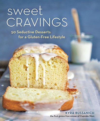 Book Cover Sweet Cravings: 50 Seductive Desserts for a Gluten-Free Lifestyle [A Baking Book]