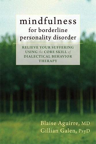 Book Cover Mindfulness for Borderline Personality Disorder: Relieve Your Suffering Using the Core Skill of Dialectical Behavior Therapy