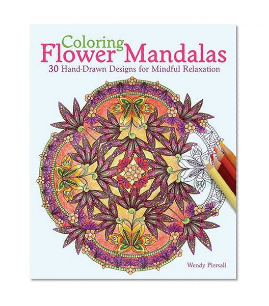 Book Cover Coloring Flower Mandalas: 30 Hand-drawn Designs for Mindful Relaxation