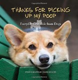 Book Cover Thanks for Picking Up My Poop: Everyday Gratitude from Dogs