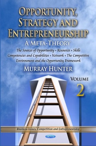 Book Cover Opportunity, Strategy & Entrepreneurship, Vol. 2: The Sources of Opportunity, Resources, Skills, Competencies & Capabilities, Networks the Competitive Environment & the Opportunity Framework