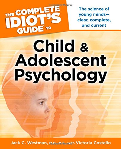 Book Cover The Complete Idiot's Guide to Child and Adolescent Psychology (Complete Idiot's Guides (Lifestyle Paperback))