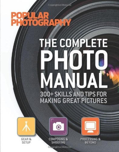 Book Cover The Complete Photo Manual (Popular Photography): 300+ Skills and Tips for Making Great Pictures