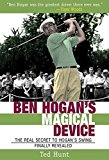 Book Cover Ben Hogan's Magical Device: The Real Secret to Hogan's Swing Finally Revealed