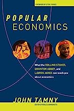 Book Cover Popular Economics: What the Rolling Stones, Downton Abbey, and LeBron James Can Teach You about Economics