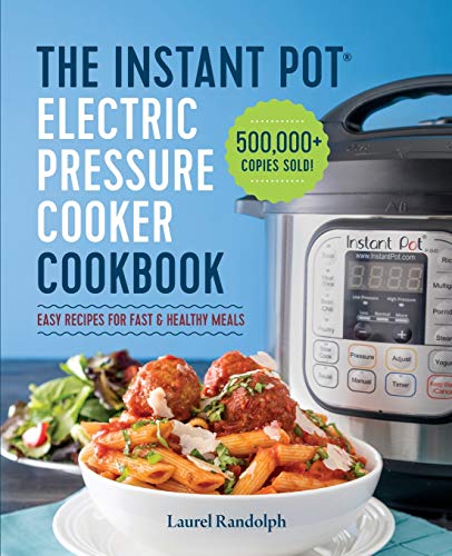 Book Cover The Instant Pot Electric Pressure Cooker Cookbook: Easy Recipes for Fast & Healthy Meals