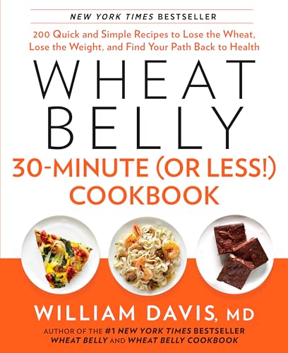 Book Cover Wheat Belly 30-Minute (Or Less!) Cookbook: 200 Quick and Simple Recipes to Lose the Wheat, Lose the Weight, and Find Your Path Back to Health