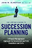 Book Cover The Lawyer's Guide to Succession Planning: A Project Management Approach for Successful Law Firm Transitions and Exits