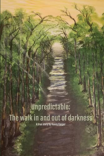 Book Cover Unpredictable: The walk in and out of darkness