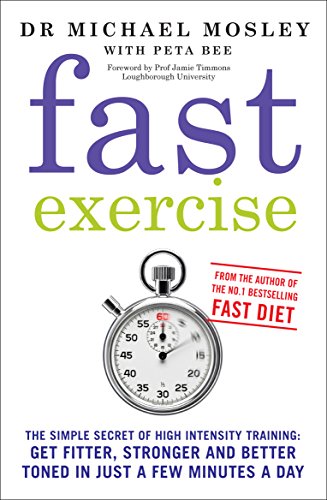 Book Cover Fast Exercise: The Simple Secret of High Intensity Training-Get Fitter, Stronger and Better Toned in Just a Few Minutes a Day