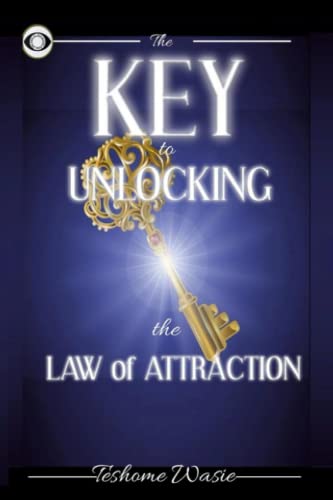 Book Cover The KEY to Unlocking the Law of Attraction: The Critical MISSING SECRET and MODEL to move from Nothing to Everything (Law of Attraction Keys)