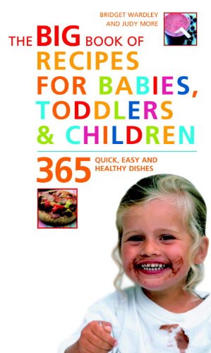 Book Cover The Big Book of Recipes for Babies, Toddlers & Children: 365 Quick, Easy, and Healthy Dishes