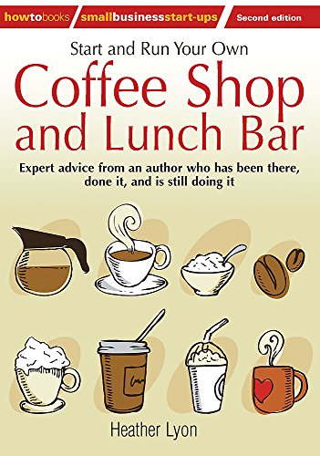 Book Cover Start and Run Your Own Coffee Shop and Lunch Bar: 2nd edition (How to Small Business Start-ups)