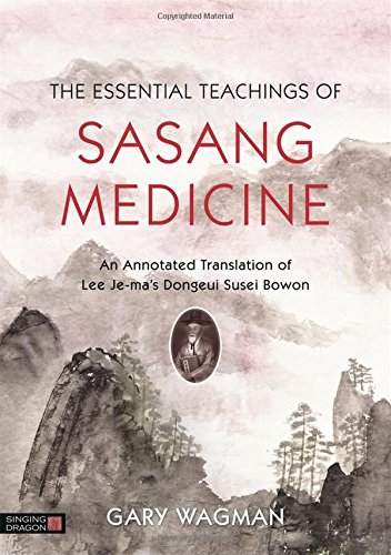 Book Cover The Essential Teachings of Sasang Medicine: An Annotated Translation of Lee Je-ma's Dongeui Susei Bowon
