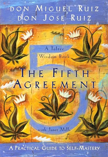Book Cover The Fifth Agreement: A Practical Guide to Self-Mastery (Toltec Wisdom)