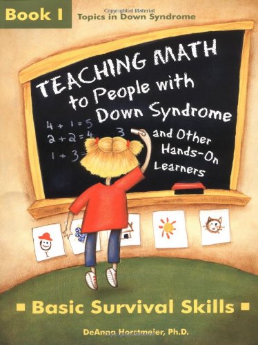 Book Cover Teaching Math to People With Down Syndrome and Other Hands-On Learners: Basic Survival Skills (Topics in Down Syndrome) Book 1