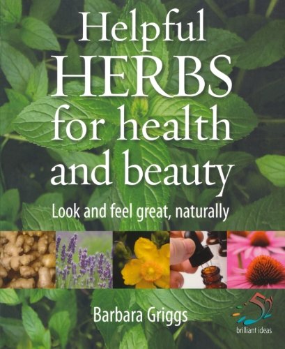 Book Cover Helpful Herbs For Health & Beauty: Look and feel great, naturally (52 Brilliant Ideas)