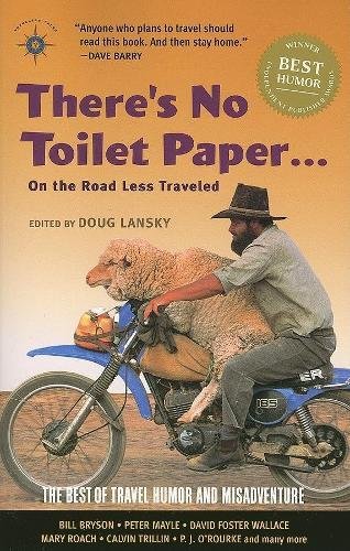 Book Cover There's No Toilet Paper . . . on the Road Less Traveled: The Best of Travel Humor and Misadventure (Travelers' Tales Guides)