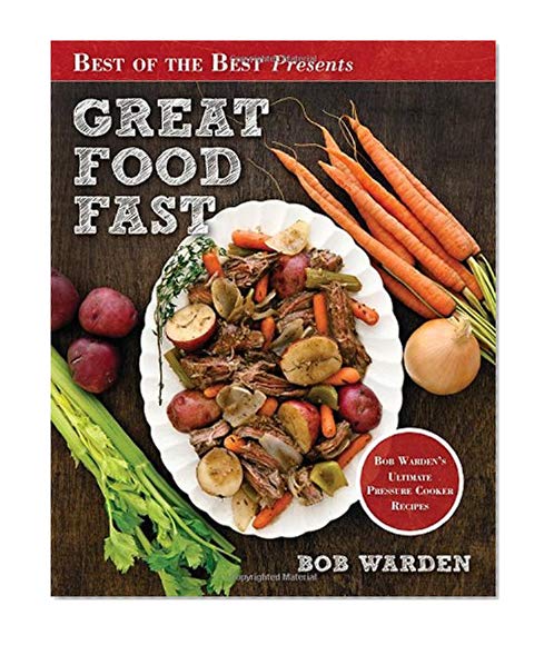 Book Cover Great Food Fast : Bob Warden's Ultimate Pressure Cooker Recipes