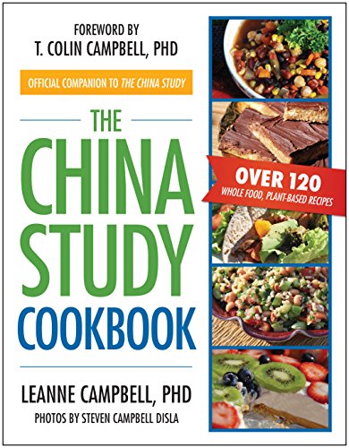 Book Cover The China Study Cookbook: Over 120 Whole Food, Plant-Based Recipes