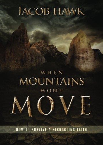Book Cover When Mountains Won't Move: How to Survive a Struggling Faith