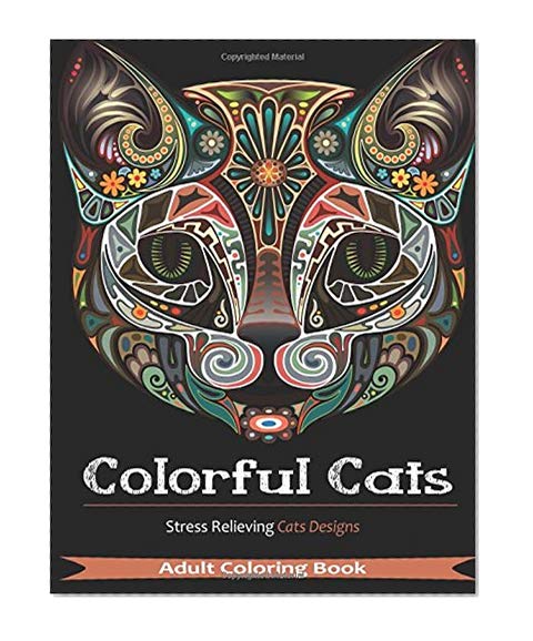Book Cover Colorful Cats: Over 30 Stress Relieving Cat Designs for Adult Coloring (Volume 1)