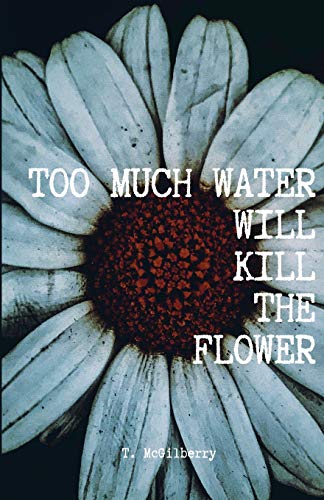 Book Cover Too Much Water Will Kill The Flower: Calming The Chaos