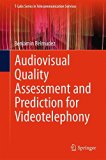 Book Cover Audiovisual Quality Assessment and Prediction for Videotelephony (T-Labs Series in Telecommunication Services)