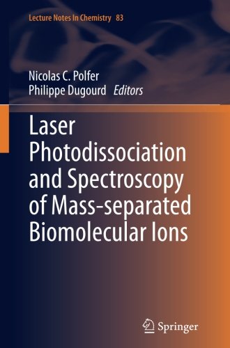 Book Cover Laser Photodissociation and Spectroscopy of Mass-separated Biomolecular Ions (Lecture Notes in Chemistry)
