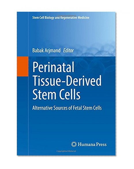 Book Cover Perinatal Tissue-Derived Stem Cells: Alternative Sources of Fetal Stem Cells (Stem Cell Biology and Regenerative Medicine)