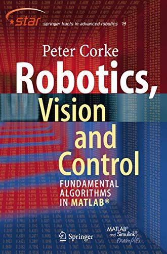 Book Cover Robotics, Vision and Control: Fundamental Algorithms in MATLAB (Springer Tracts in Advanced Robotics)