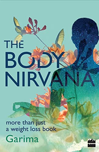Book Cover The Body Nirvana: More Than Just a Weight-loss Book [Paperback] [May 05, 2017] Garima Gupta