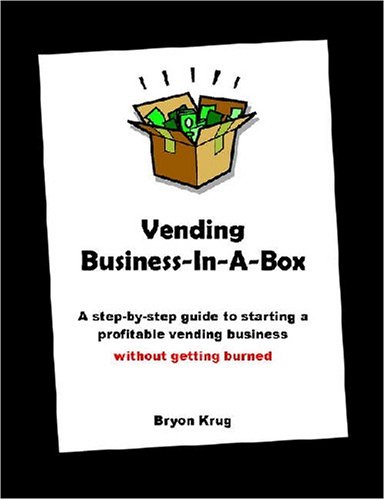 Book Cover Vending Business-In-A-Box: A step-by-step guide to starting a profitable vending business without getting burned