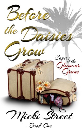 Book Cover Before the Daisies Grow (Comedy--Capers of the Glamor Grans. Book 1)