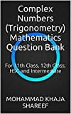 Book Cover Complex Numbers (Trigonometry) Mathematics Question Bank: For 11th Class, 12th Class, HSC and Intermediate