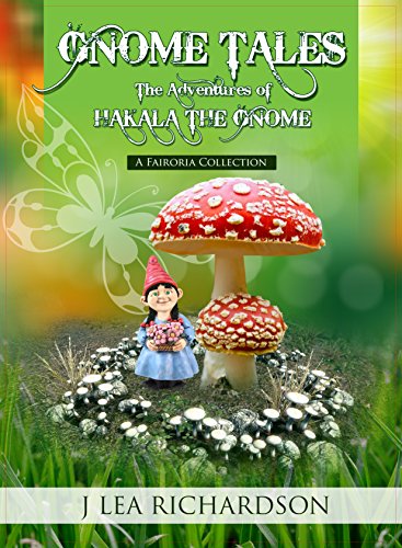 Book Cover Gnome Tales: The Adventures of Hakala the Gnome: A Fairoria Collection
