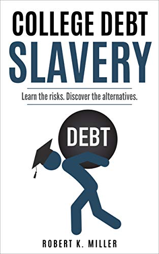 Book Cover College Debt Slavery: Is College Worth It?