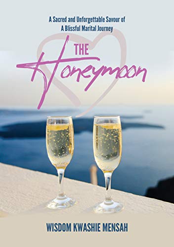 Book Cover THE HONEYMOON: A SACRED AND UNFORGETTABLE SAVOUR OF A BLISSFUL MARITAL JOURNEY