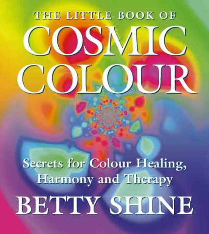 Book Cover The Little Book of Cosmic Colour: Secrets for Colour Healing, Harmony and Therapy (Little Book Of... (HarperCollins))