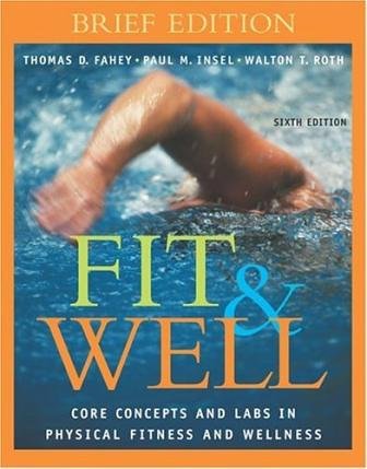 Book Cover Fit&Well: Core Concepts and Labs In Physical Fitness and Wellness, Brief Edition (6th Edition) Text Only