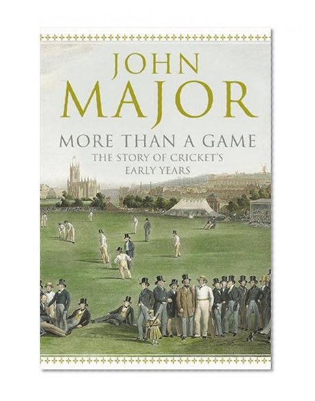 Book Cover More Than A Game: The Story of Cricket's Early Years