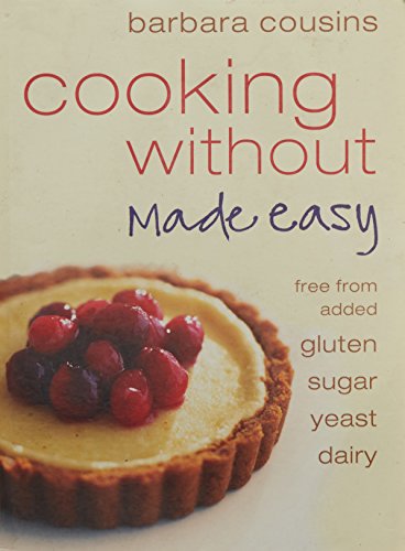 Book Cover Cooking Without Made Easy: Recipes Free from Added Gluten, Sugar, Yeast, and Dairy Produce