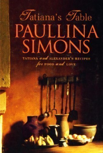 Book Cover Tatiana's Table: Tatiana and Alexander's Recipes for Food and Love