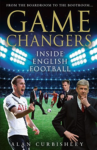Book Cover Game Changers: Inside English Football: From the Boardroom to the Bootroom