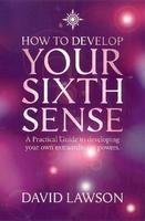 Book Cover How to Develop Your Sixth Sense: A Practical Guide to Developing Your Own Extraordinary Powers