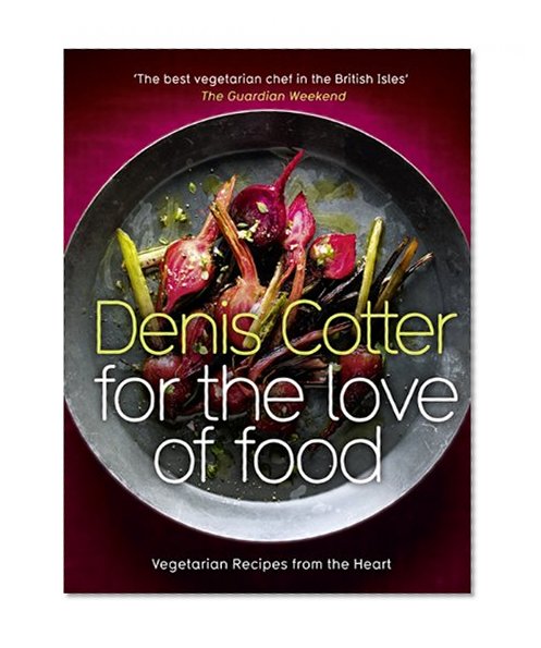 Book Cover For The Love of Food: Vegetarian Recipes from the Heart