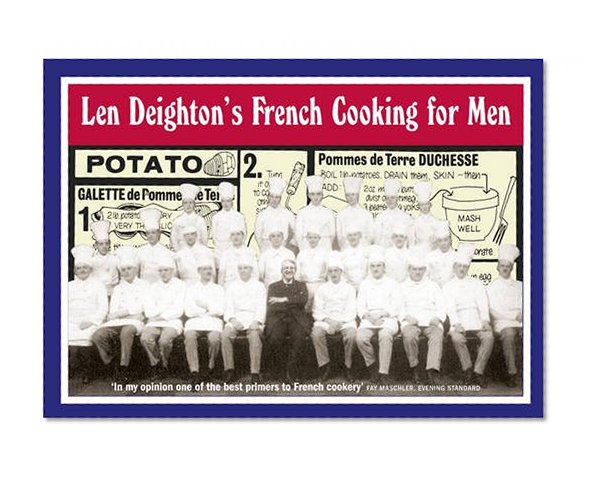 Book Cover Len Deighton’s French Cooking for Men: 50 Classic Cookstrips for Today’s Action Men