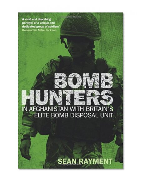 Book Cover Bomb Hunters: Life and Death Stories with Britain's Elite Bomb Disposal Unit in Afghanistan